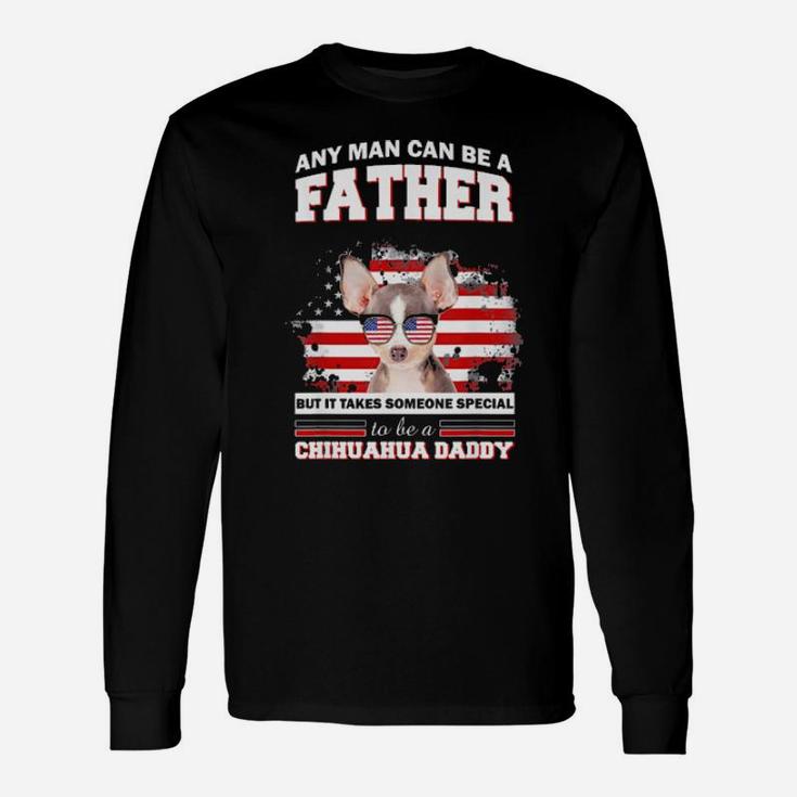 Cool Chihuahua For Men Who Are Dogs Father As Long Sleeve T-Shirt
