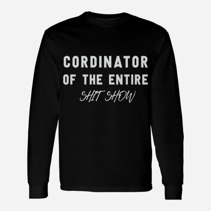 Coordinator Of The Entire Shitshow Funny Saying Unisex Long Sleeve