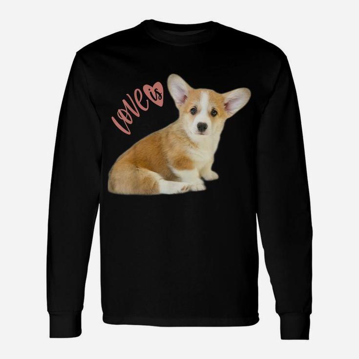 Corgi Shirt Love Is Dog Mom Dad Tee Puppy Pet Women Men Kids Unisex Long Sleeve