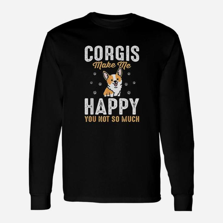 Corgis Make Me Happy Gift For Corgi Lover Men Women Unisex Long Sleeve