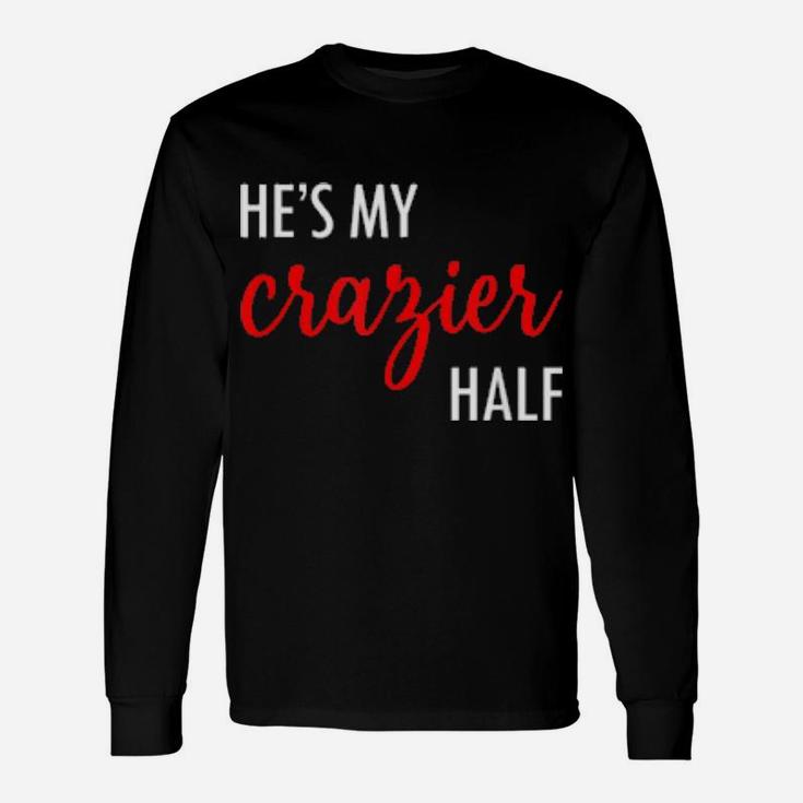 Couples Matching Valentine's Day He's My Crazier Half Long Sleeve T-Shirt