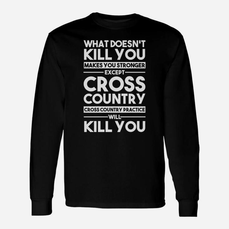 Cross Country Practice Will Kill You | Funny Runners Joke Unisex Long Sleeve