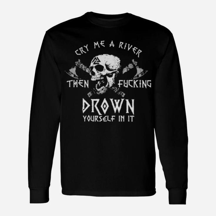Cry Me A River Long Sleeve T-Shirt