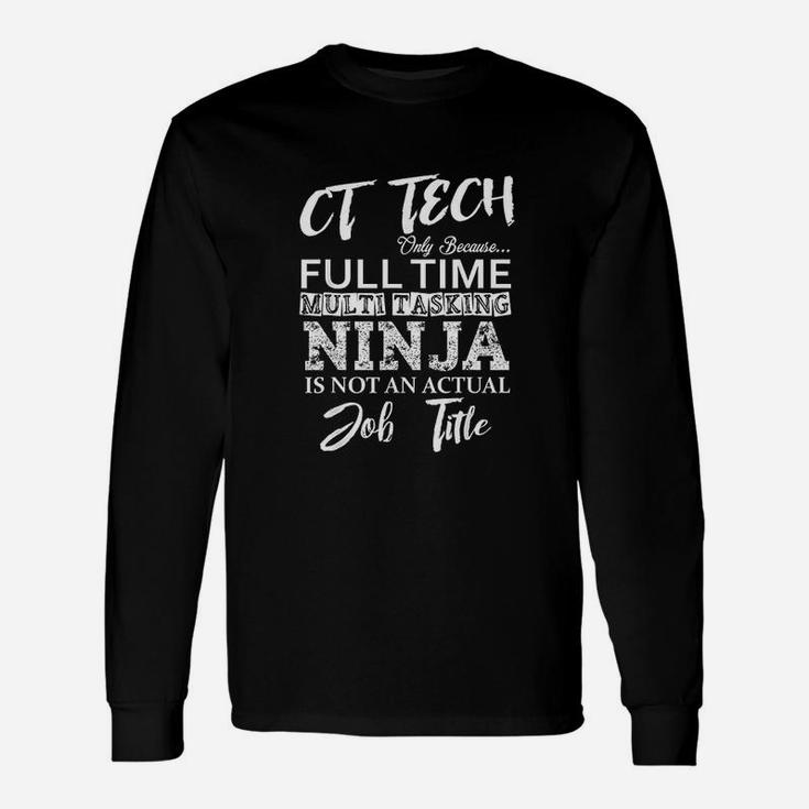 Ct Tech Gift Funny Cat Scan Tech Full Time Ninja Unisex Long Sleeve