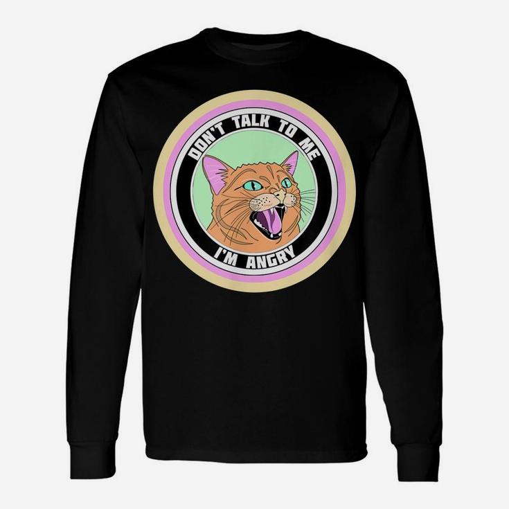 Cute Angry Cat On A Circle "Don"T Talk To Me Im Angry" Unisex Long Sleeve