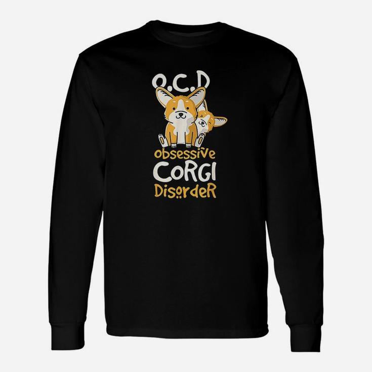 Cute Funny Ocd Obsessive Corgi Disorder Dog Gift Unisex Long Sleeve