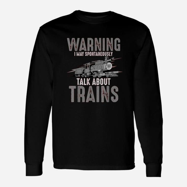 Cute Warning May Spontaneously Talk About Trains Unisex Long Sleeve