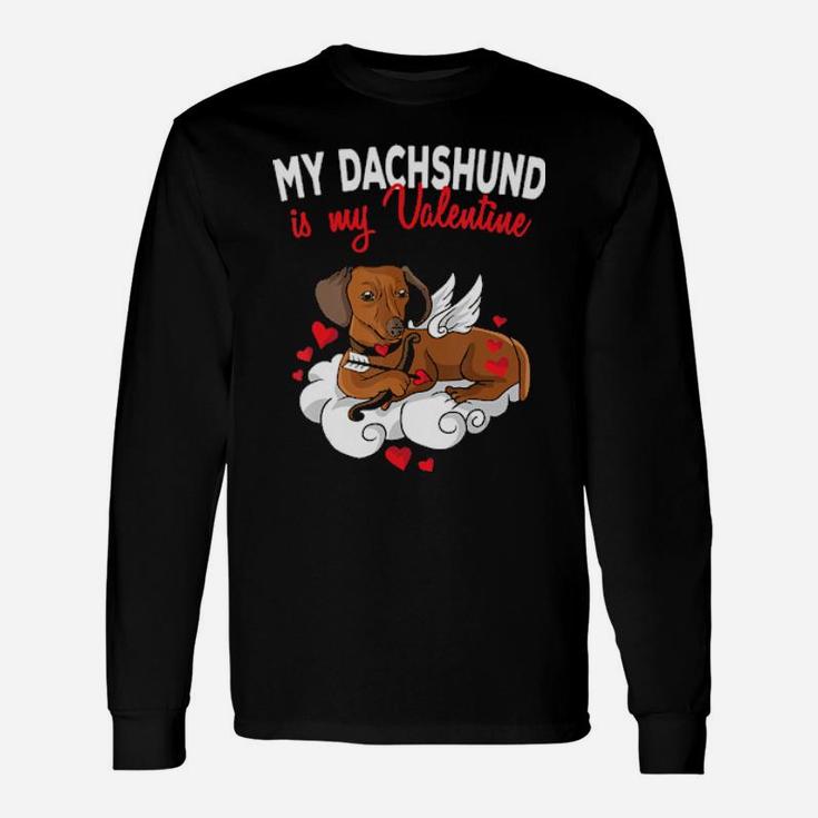 My Dachshund Is My Valentine Dog Lover Valentines Day Long Sleeve T-Shirt