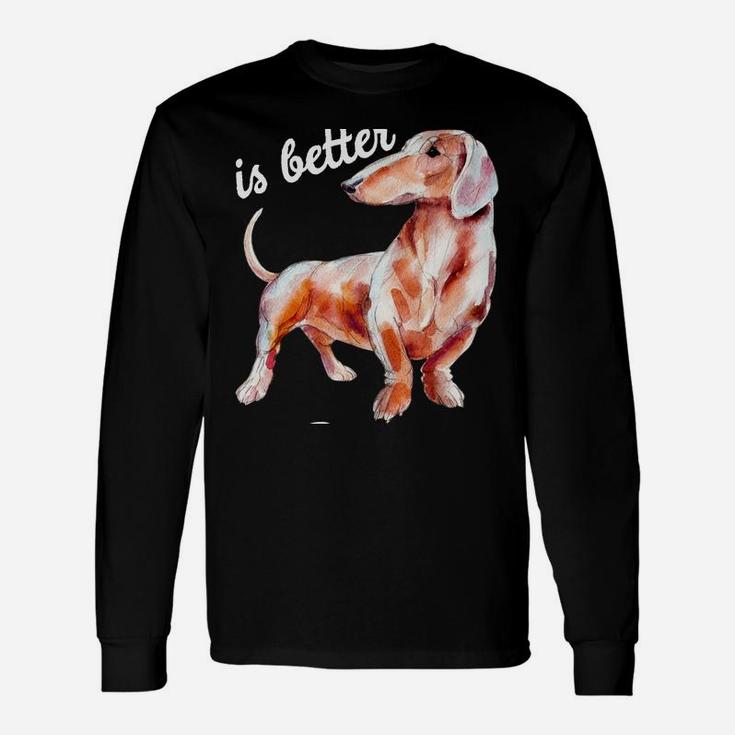 Dachsund Weiner Dog Life Is Better With A Dachshund Hoodie Unisex Long Sleeve