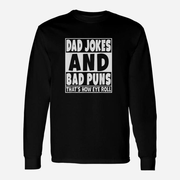 Dad Jokes And Bad Puns Are How Eye Roll Unisex Long Sleeve