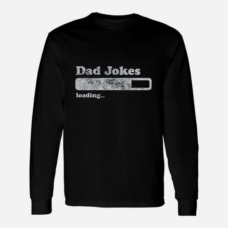 Dad Jokes Loading Funny Fathers Day Papa Unisex Long Sleeve