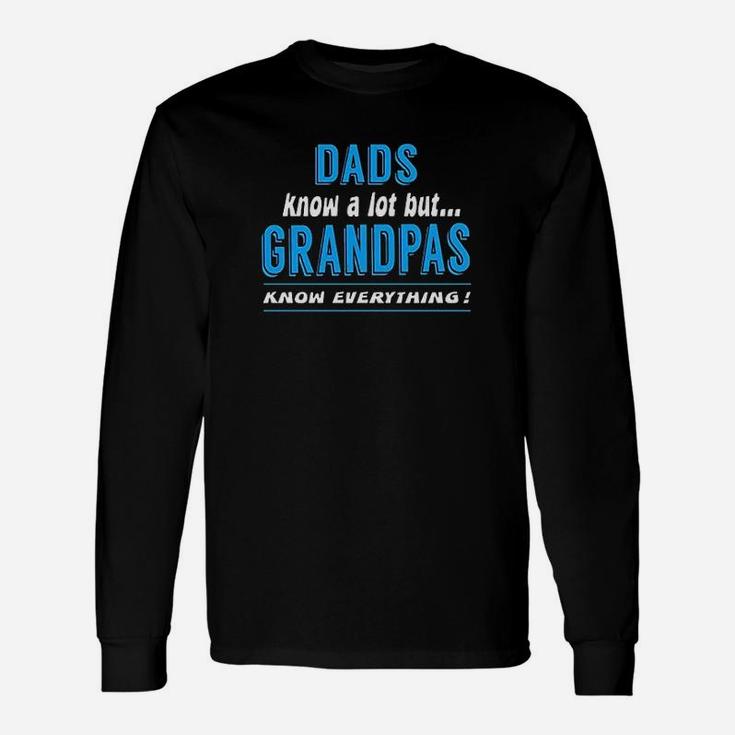 Dad Know A Lot But Grandpas Know Everything Unisex Long Sleeve