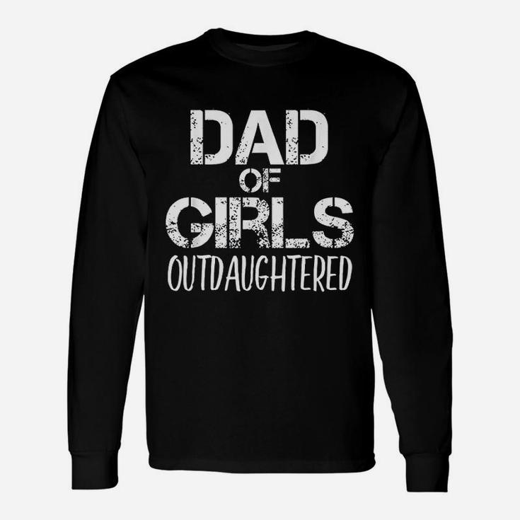 Dad Of Girls Out Daughtered Unisex Long Sleeve