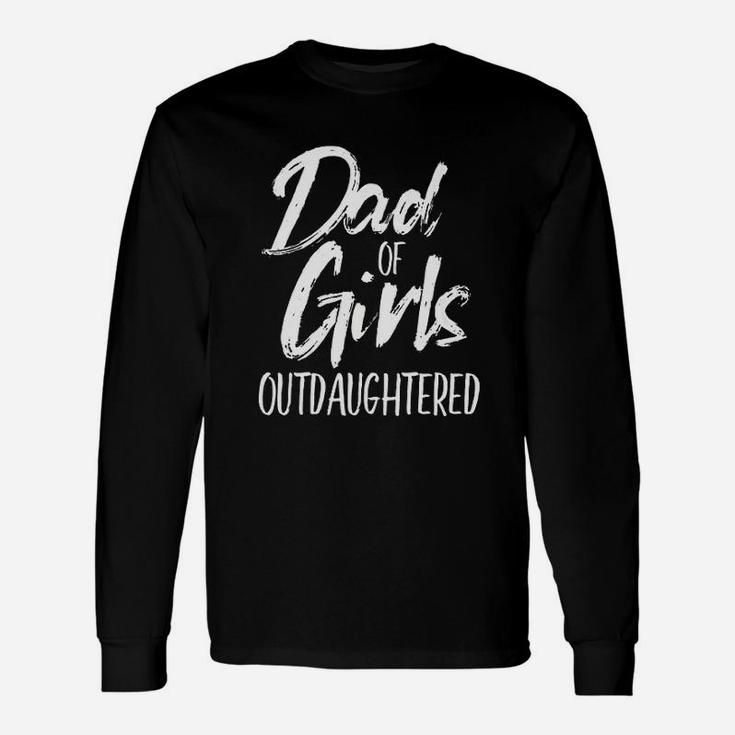 Dad Of Girls Outdaughtered Unisex Long Sleeve