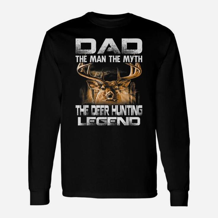 Dad The Man The Myth The Deer Hunting Legend Unisex Long Sleeve