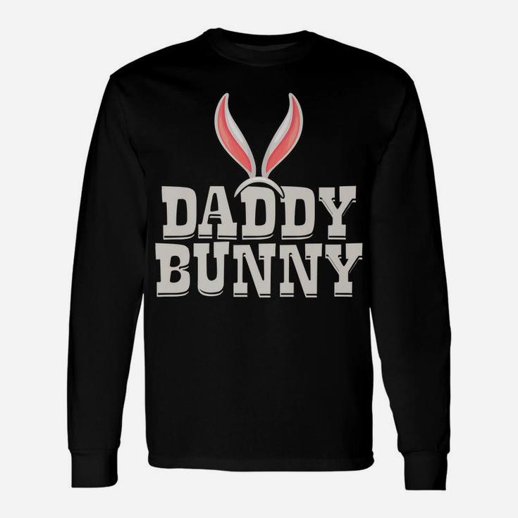 Daddy Bunny |Funny Saying & Cute Family Matching Easter Gift Unisex Long Sleeve