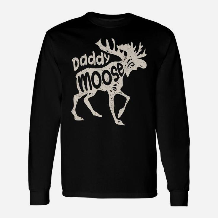 Daddy Moose Funny Fathers Day Gifts Men Dad Family Matching Unisex Long Sleeve