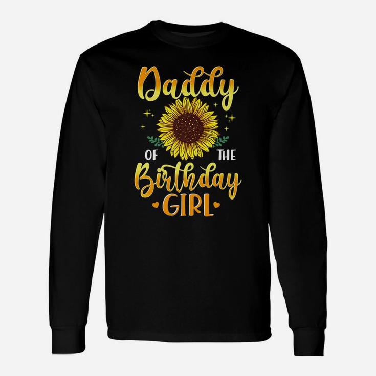 Daddy Of The Birthday Girl Sunflower Party Family Matching Unisex Long Sleeve