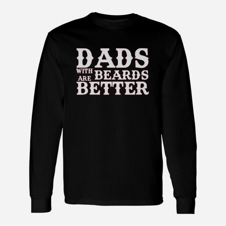 Dads With Beards Are Better Unisex Long Sleeve