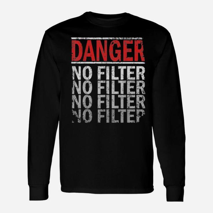 Danger No Filter Distressed Warning Sign Long Sleeve T-Shirt