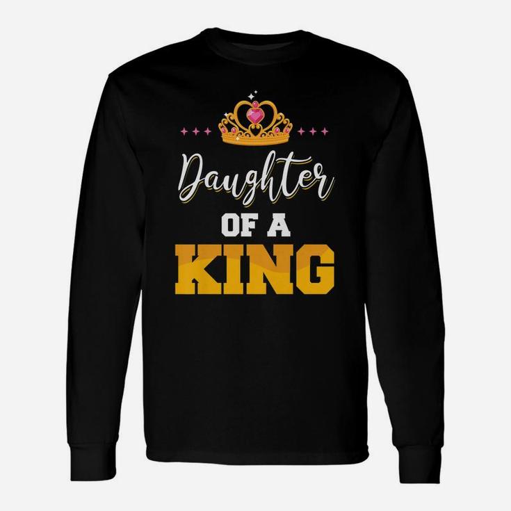 Daughter Of A King Father And Daughter Matching Unisex Long Sleeve