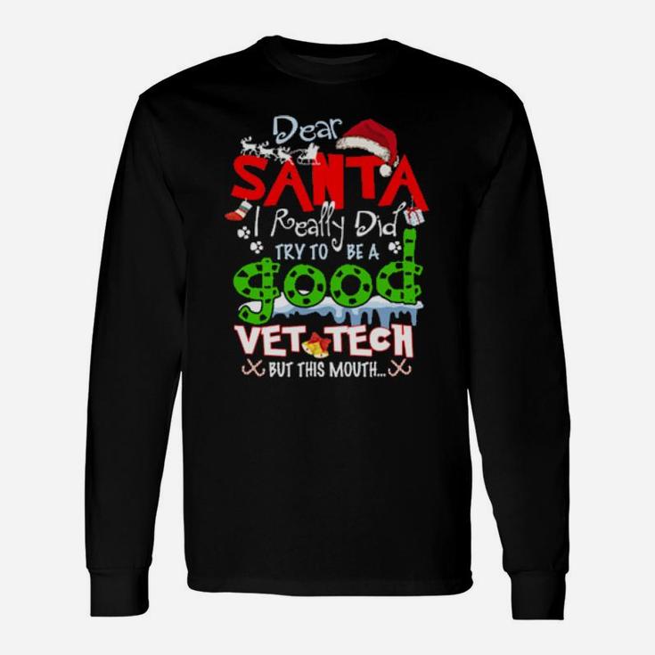 Dear Santa I Really Did Try To Be A Good Vet Tech Xmas Hope Long Sleeve T-Shirt