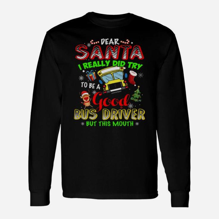 Dear Santa School Try To Be Good Bus Driver Long Sleeve T-Shirt