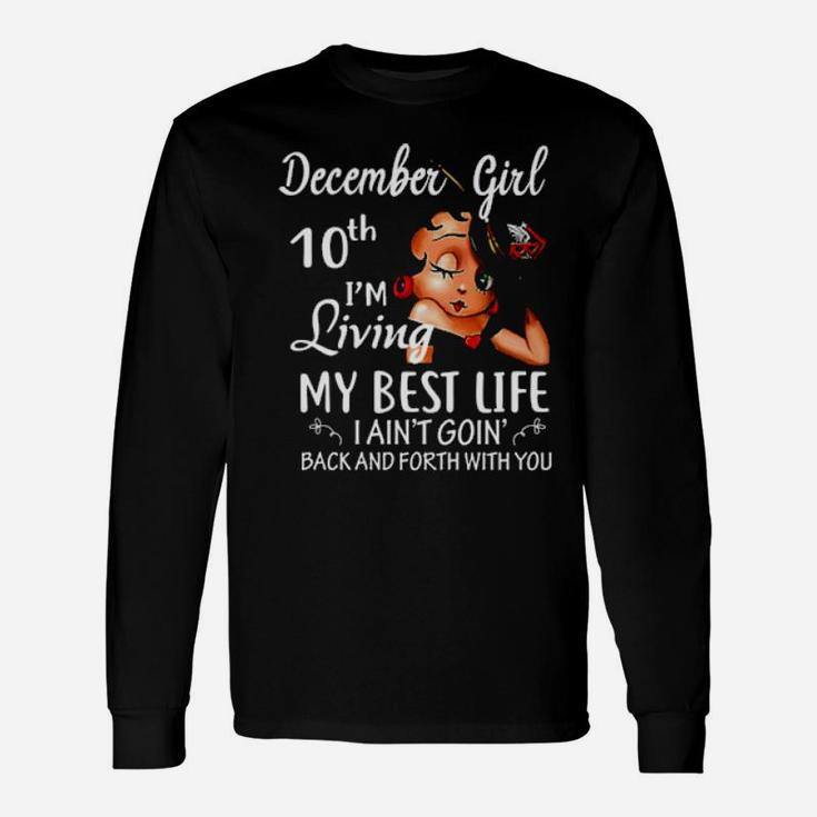 December 10Th I'm Living My Best Life Long Sleeve T-Shirt