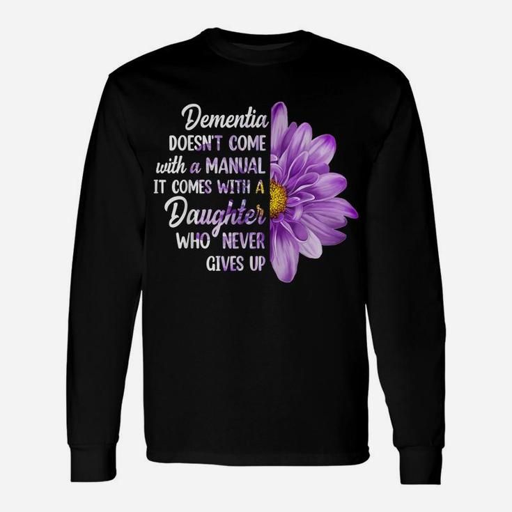 Dementia Doesn't Come With A Manual It Comes With A Daughter Unisex Long Sleeve