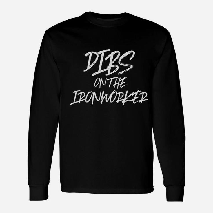 Dibs On The Ironworker Unisex Long Sleeve