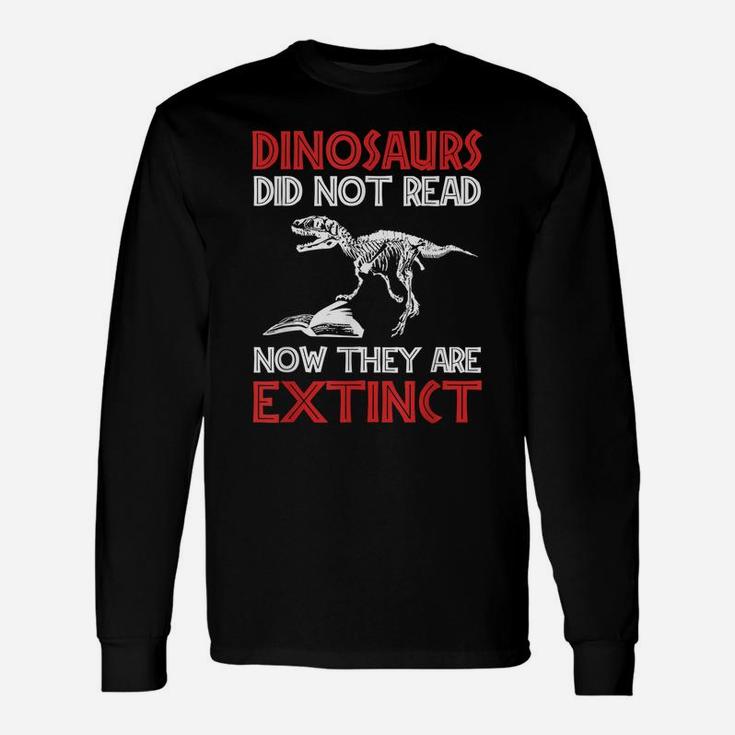 Dinosaurs Didn't Read They Are Extinct Funny English Teacher Unisex Long Sleeve