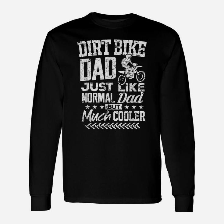 Dirt Bike Dad Shirt Funny Biker Daddy Father Much Cooler Tee Unisex Long Sleeve
