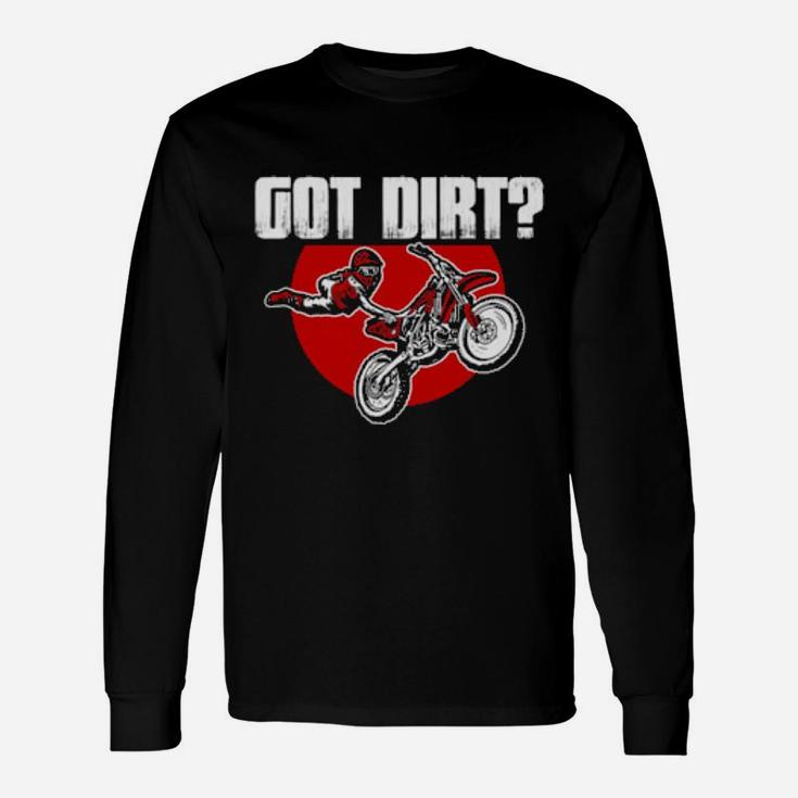 Got Dirt Bike Motorcross Racing Long Sleeve T-Shirt