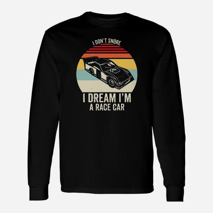 Dirt Track Racing I Dont Snore I Dream Im A Race Car Vintage Long Sleeve T-Shirt