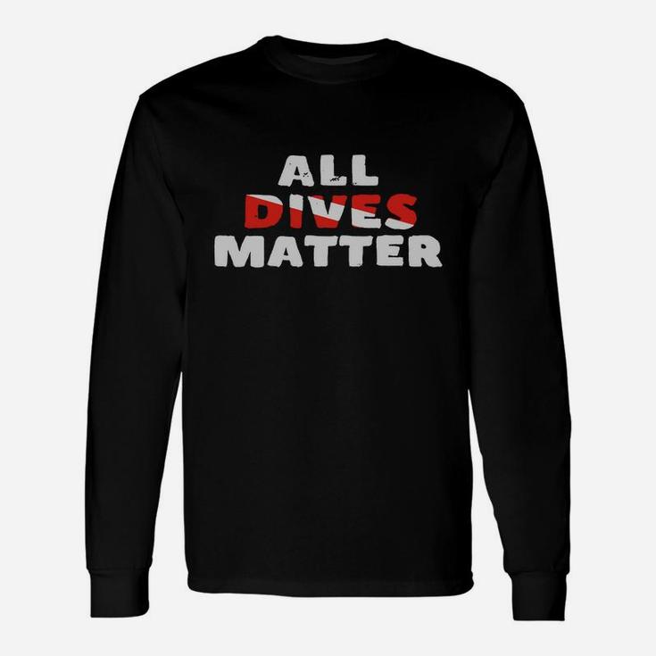 All Dives Matter Diving Scuba Diver T-shirt Long Sleeve T-Shirt
