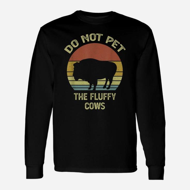 Do Not Pet The Fluffy Cows Funny Retro Vintage Buffalo Unisex Long Sleeve