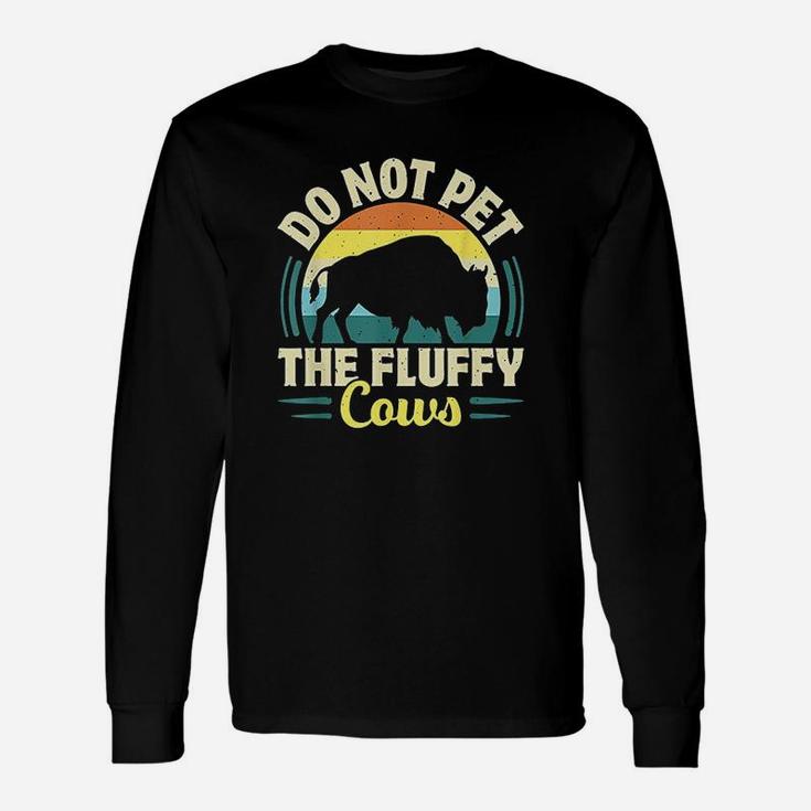 Do Not Pet The Fluffy Cows Unisex Long Sleeve