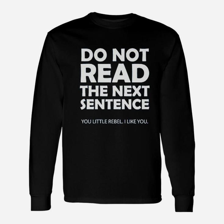Do Not Read The Next Sentence Unisex Long Sleeve