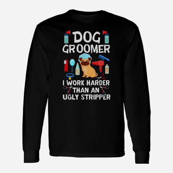 Dog Groomer Offensive Humor Dog Grooming Funny Quote Unisex Long Sleeve