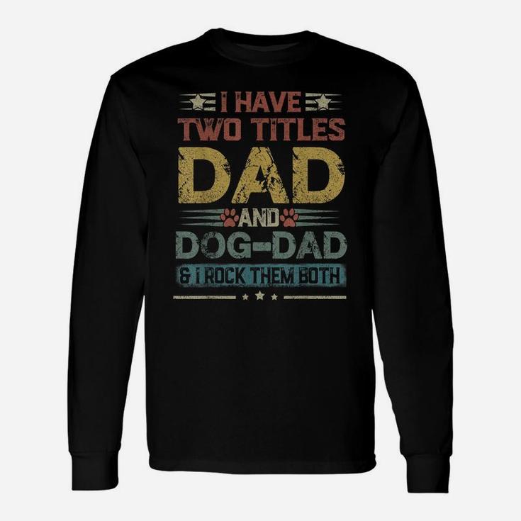 Dog Lover Dad Funny Puppy Father Quote Fathers Day Saying Unisex Long Sleeve