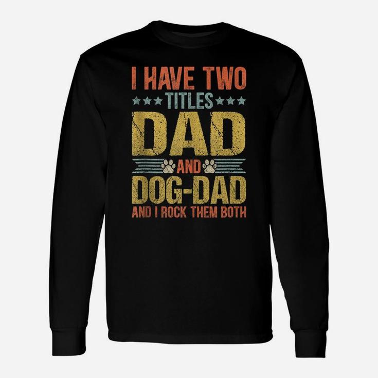 Dog Lover Dad Funny Puppy Father Quote Fathers Day Saying Unisex Long Sleeve
