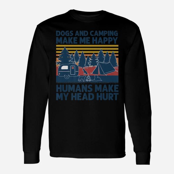 Dogs And Camping Make Me Happy Humans Make My Head Hurt Unisex Long Sleeve