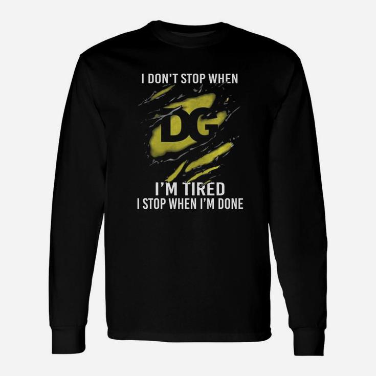 Dollar General I Don't Stop When I'm Tired Long Sleeve T-Shirt