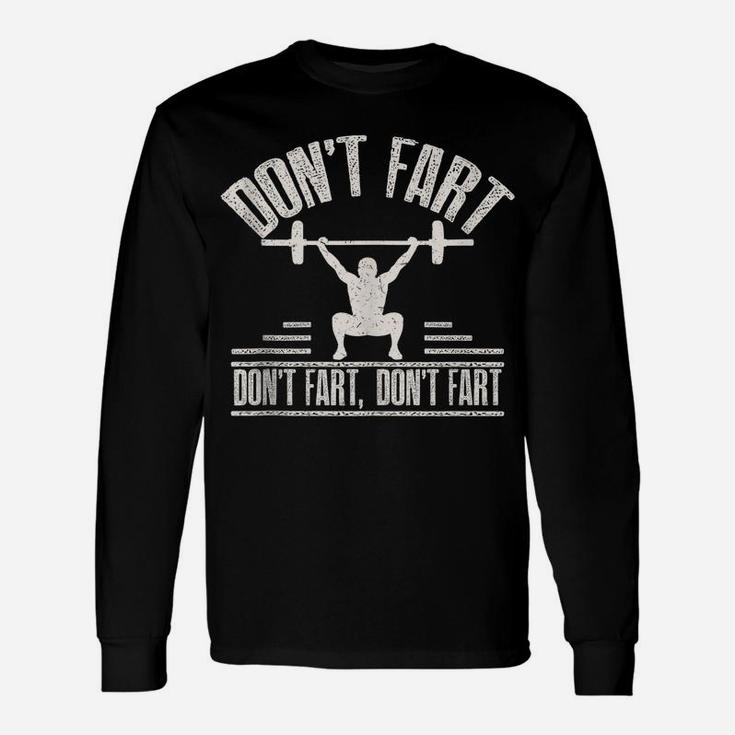 Don't Fart Funny Fitness Gym Workout Weights Squat Unisex Long Sleeve