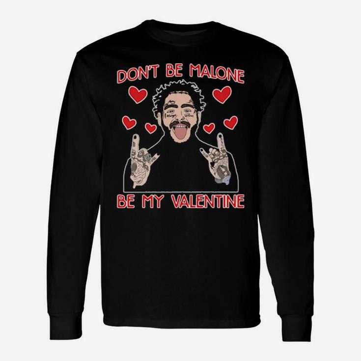 Dont Be Malone Be My Valentine Long Sleeve T-Shirt