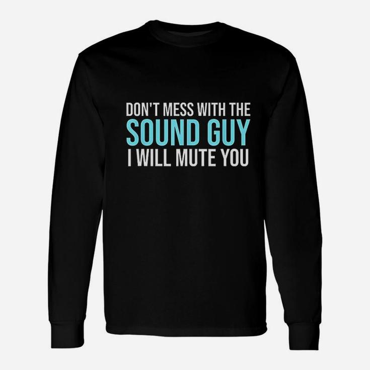 Dont Mess With The Sound Guy Unisex Long Sleeve