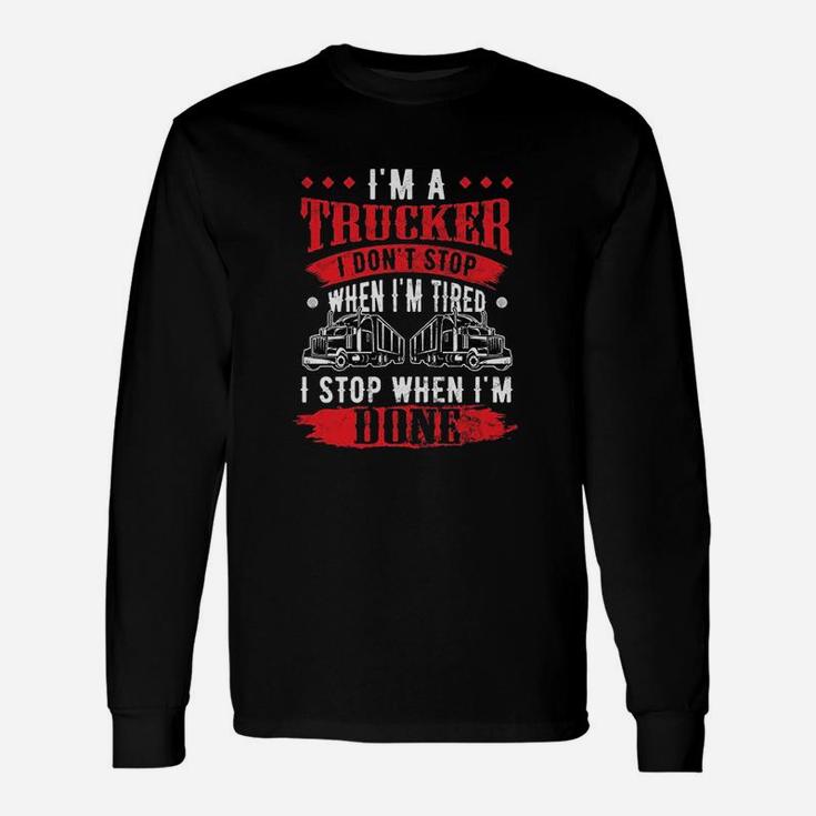 Dont Stop When Tired Funny Trucker Gift Truck Driver Unisex Long Sleeve