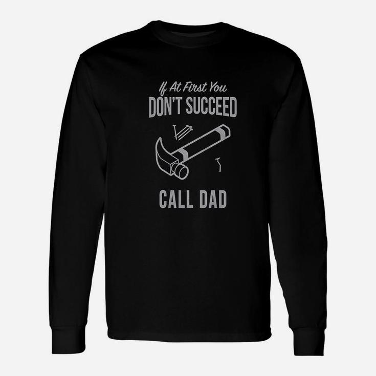 Dont Succeed Call Dad Funny Unisex Long Sleeve
