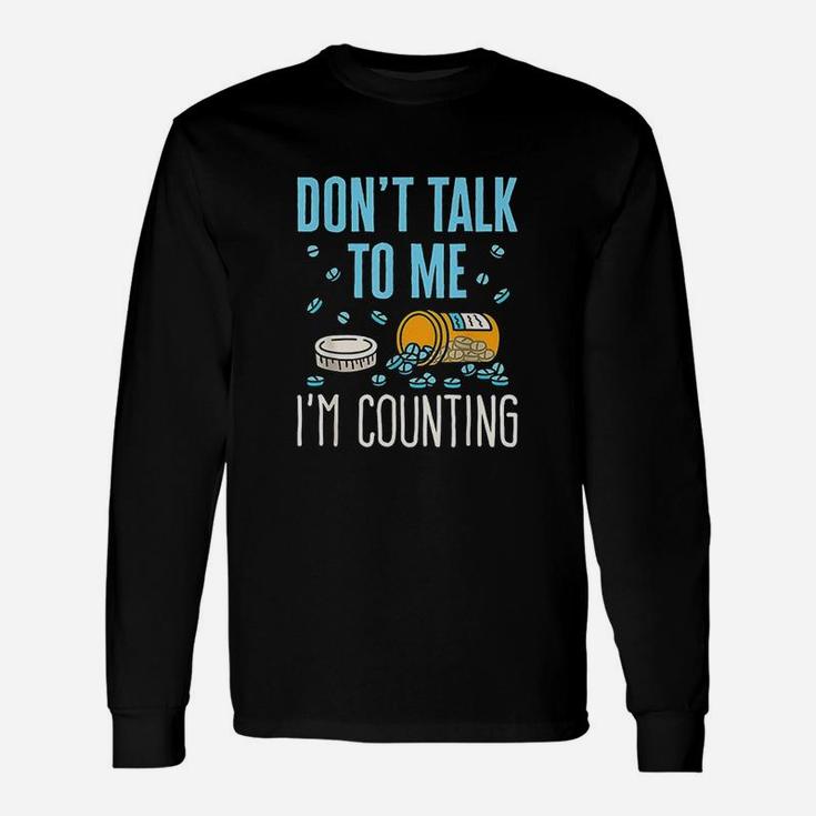 Dont Talk To Me I Am Counting Unisex Long Sleeve