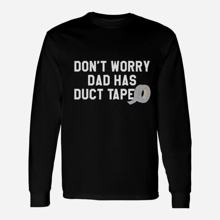 Dont Worry Dad Has Duct Tape Funny Father Handyman Fix It Unisex Long Sleeve